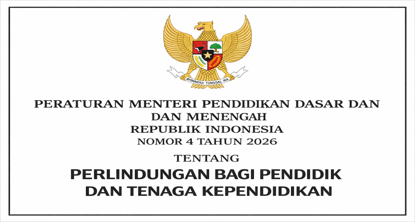 Peraturan Menteri Pendidikan Dasar dan Menengah (Permendikdasmen) Nomor 4 Tahun 2026 tentang Perlindungan bagi Pendidik dan Tenaga Kependidikan. 